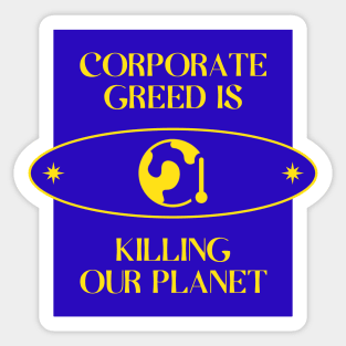 Corporate Greed Is Killing The Planet Sticker